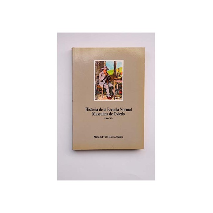 Historia de la Escuela Normal Masculina de Oviedo (1844-1901).